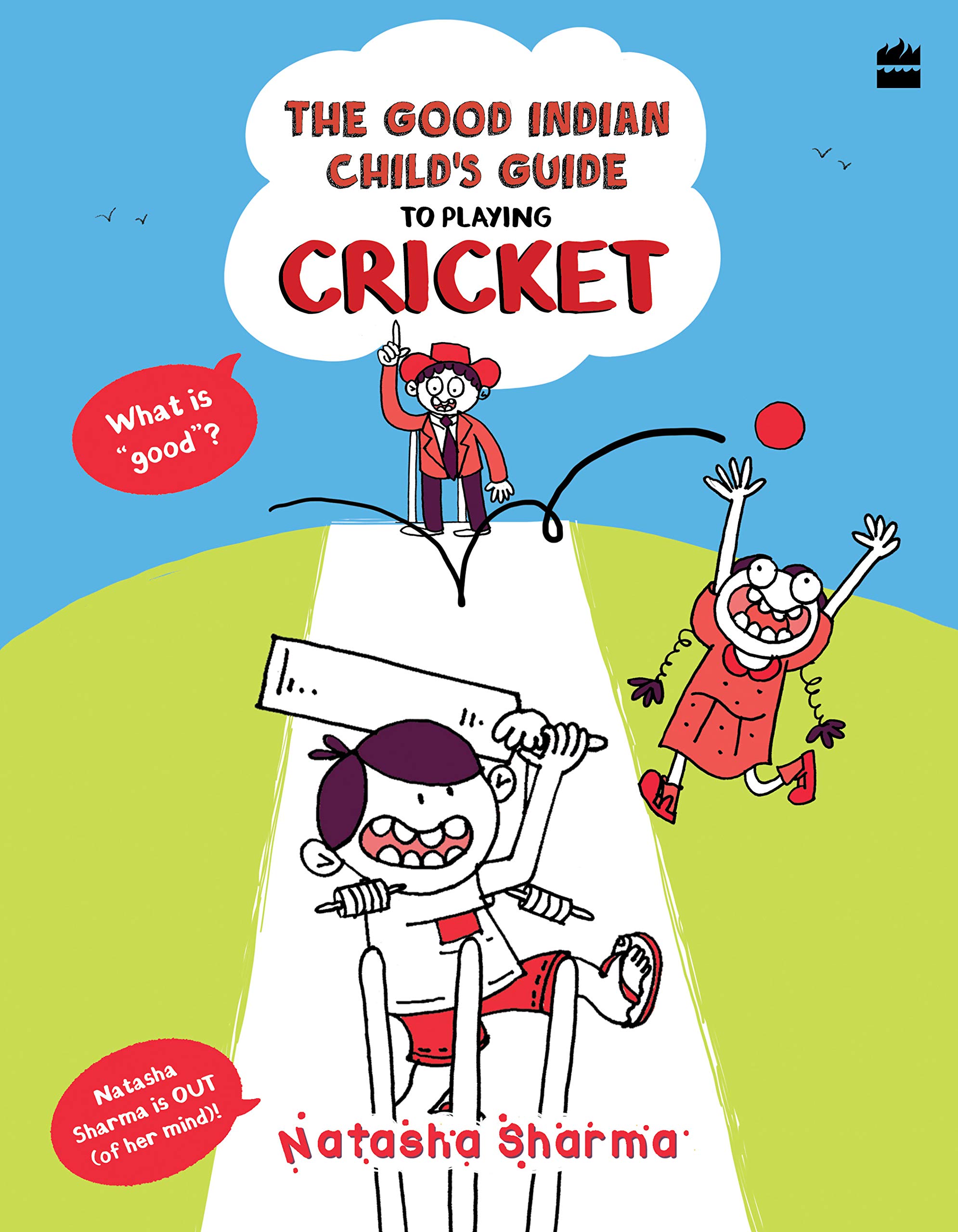 The Good Indian Child's Guide: To Playing Cricket by Natasha Sharma