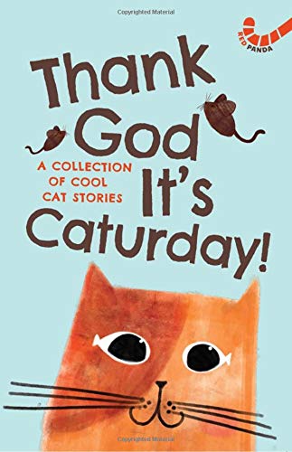 Thank God It's Caturday!: A Collection of Cool Cat Stories 