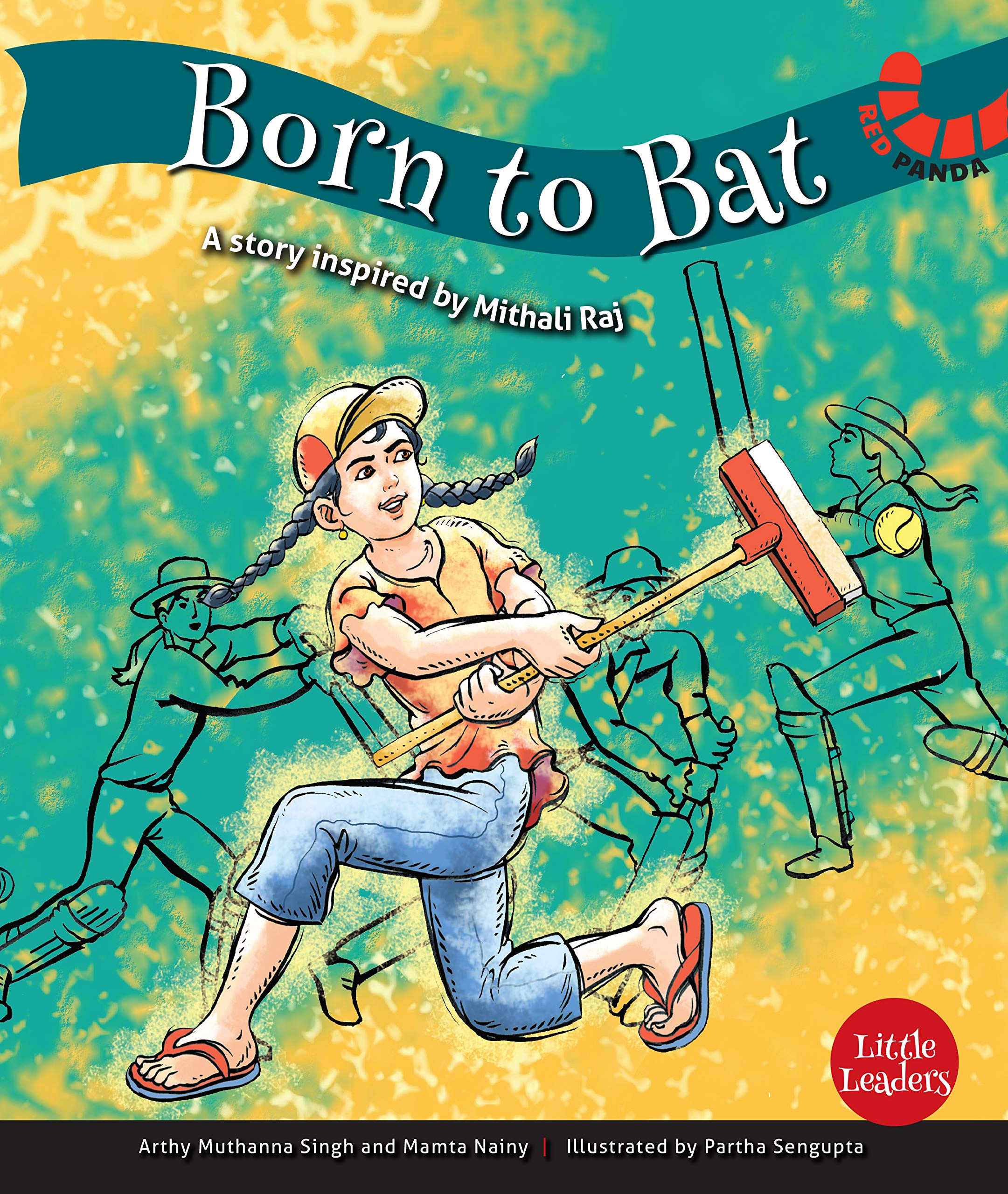 Little Leaders Series: Born To Bat: Mithali Raj  Arthy Muthanna Singh And Mamta Nainy